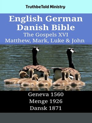 cover image of English German Danish Bible--The Gospels XVI--Matthew, Mark, Luke & John
